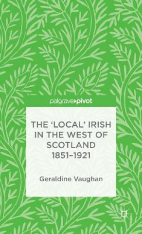 Książka 'Local' Irish in the West of Scotland 1851-1921 Geraldine Vaughan