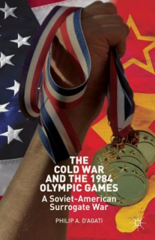 Carte Cold War and the 1984 Olympic Games Philip A. D'Agati