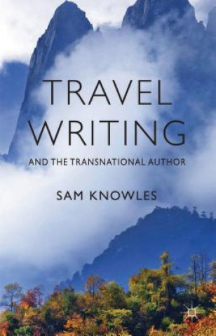 Książka Travel Writing and the Transnational Author Sam Knowles