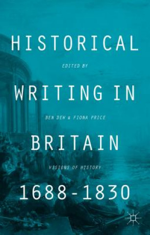 Libro Historical Writing in Britain, 1688-1830 B. Dew