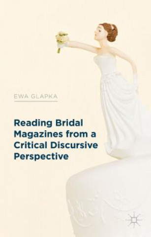 Kniha Reading Bridal Magazines from a Critical Discursive Perspective Ewa Glapka