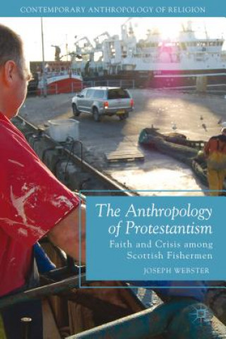 Kniha Anthropology of Protestantism Joseph Webster