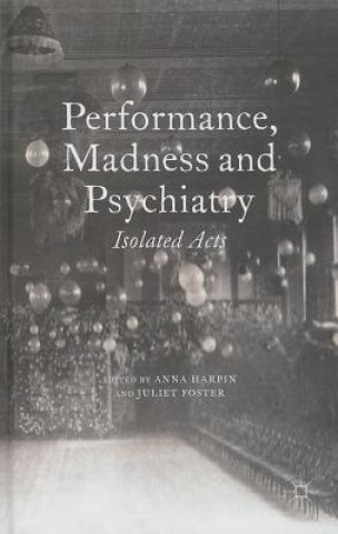 Kniha Performance, Madness and Psychiatry 