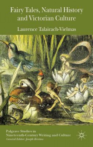 Kniha Fairy Tales, Natural History and Victorian Culture Laurence Talairach-Vielmas