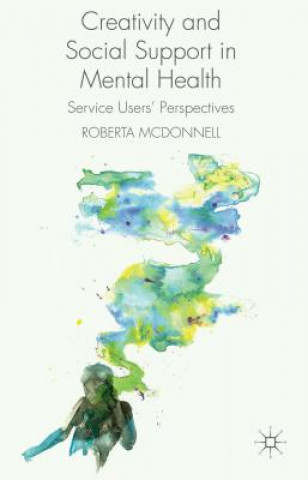 Buch Creativity and Social Support in Mental Health Roberta McDonnell