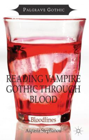 Kniha Reading Vampire Gothic Through Blood Aspasia Stephanou