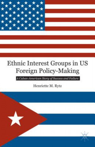Kniha Ethnic Interest Groups in US Foreign Policy-Making Henriette M. Rytz