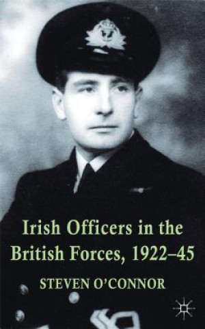 Książka Irish Officers in the British Forces, 1922-45 Steven O'Connor