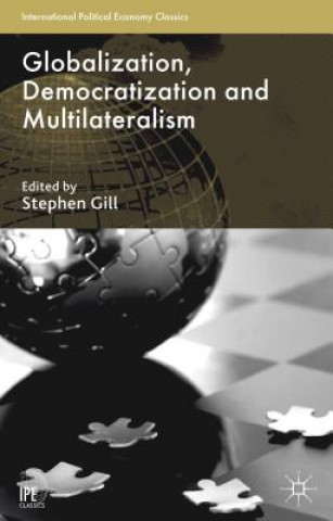 Kniha Globalization, Democratization and Multilateralism Stephen Gill