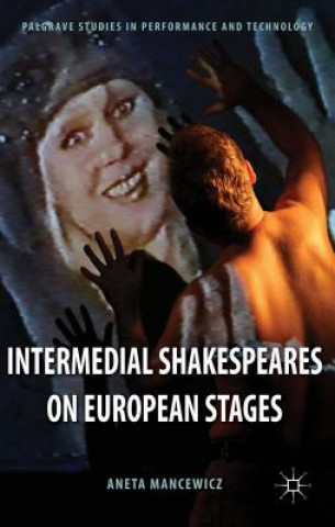 Livre Intermedial Shakespeares on European Stages Aneta Mancewicz