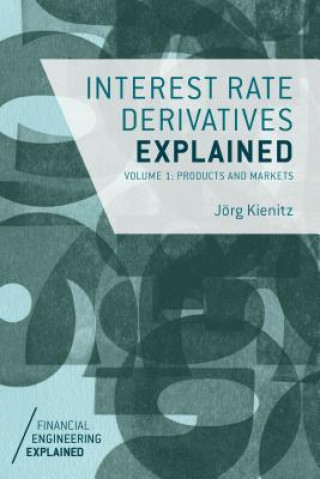 Kniha Interest Rate Derivatives Explained Jorg Kienitz