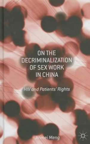 Livre On the Decriminalization of Sex Work in China Jinmei Meng