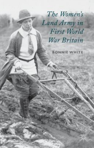 Book Women's Land Army in First World War Britain Bonnie White