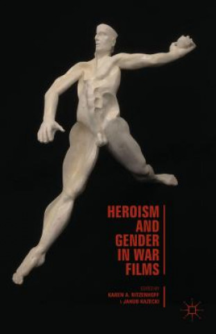 Carte Heroism and Gender in War Films Karen A. Ritzenhoff