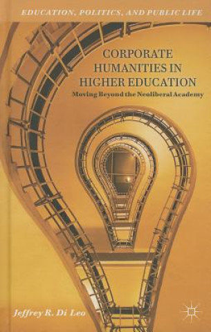 Книга Corporate Humanities in Higher Education Jeffrey R. Di Leo
