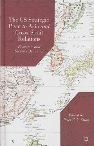 Carte US Strategic Pivot to Asia and Cross-Strait Relations Peter C.Y. Chow