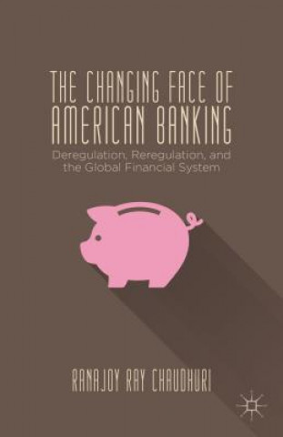 Kniha Changing Face of American Banking Ranajoy Ray Chaudhuri