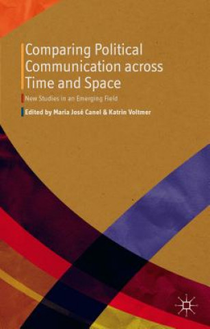 Kniha Comparing Political Communication across Time and Space M. Canel