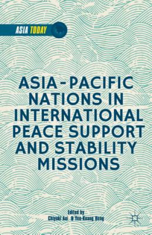 Książka Asia-Pacific Nations in International Peace Support and Stability Operations C. Aoi