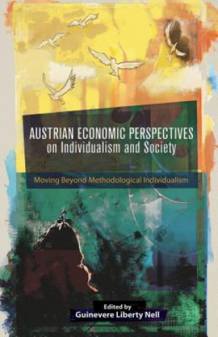 Kniha Austrian Economic Perspectives on Individualism and Society Guinevere Liberty Nell
