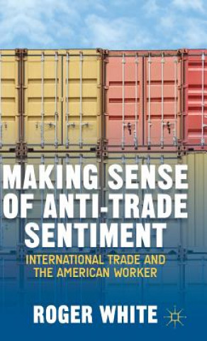 Knjiga Making Sense of Anti-trade Sentiment Roger White