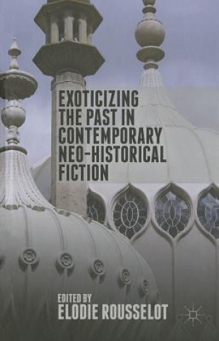Carte Exoticizing the Past in Contemporary Neo-Historical Fiction E. Rousselot
