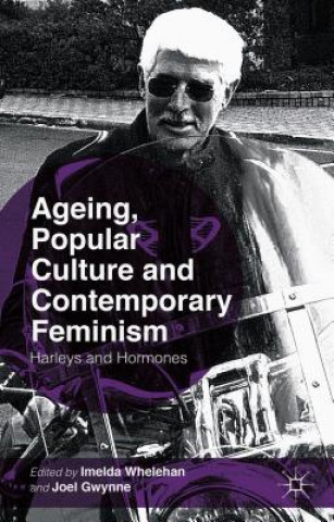 Книга Ageing, Popular Culture and Contemporary Feminism I. Whelehan