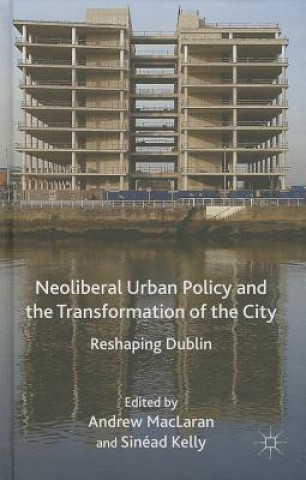 Kniha Neoliberal Urban Policy and the Transformation of the City A. MacLaren