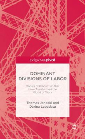 Carte Dominant Divisions of Labor: Models of Production That Have Transformed the World of Work Thomas Janoski