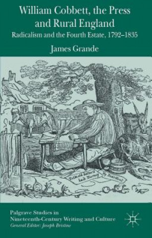 Kniha William Cobbett, the Press and Rural England James Grande