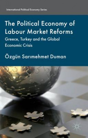 Carte Political Economy of Labour Market Reforms Ozgun Duman