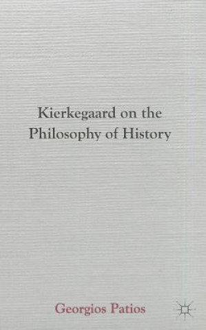 Książka Kierkegaard on the Philosophy of History Georgios Patios