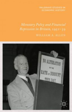 Buch Monetary Policy and Financial Repression in Britain, 1951 - 59 William Allen