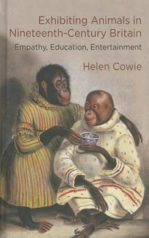 Book Exhibiting Animals in Nineteenth-Century Britain Helen Cowie