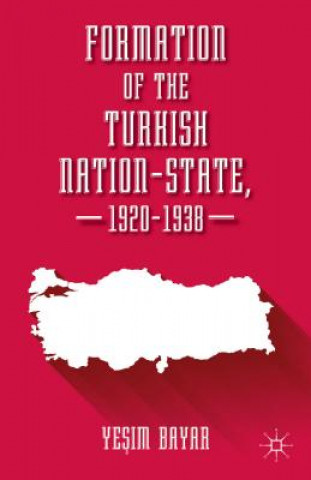 Kniha Formation of the Turkish Nation-State, 1920-1938 Yesim Bayar