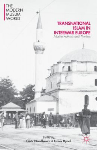 Carte Transnational Islam in Interwar Europe Gotz Nordbruch