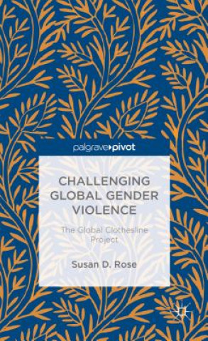 Carte Challenging Global Gender Violence: The Global Clothesline Project Susan D. Rose