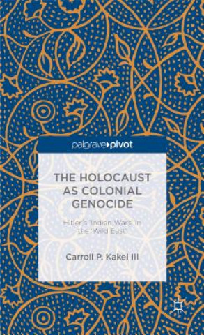 Carte Holocaust as Colonial Genocide Carroll P. Kakel