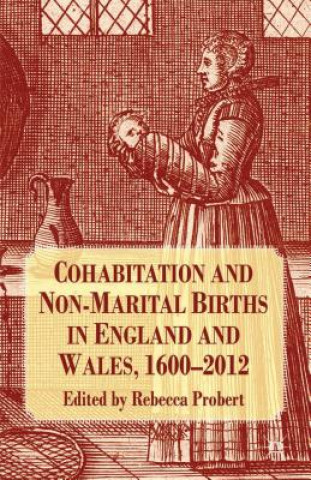 Книга Cohabitation and Non-Marital Births in England and Wales, 1600-2012 R. Probert