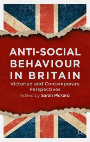Book Anti-Social Behaviour in Britain Sarah Pickard