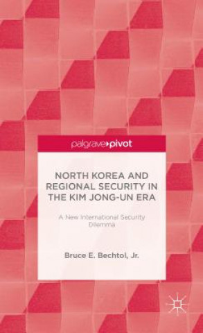 Carte North Korea and Regional Security in the Kim Jong-un Era Bruce E. Bechtol