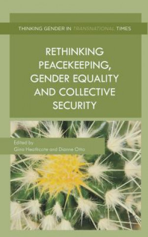 Kniha Rethinking Peacekeeping, Gender Equality and Collective Security G. Heathcote