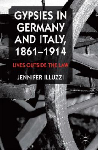 Книга Gypsies in Germany and Italy, 1861-1914 Jennifer Illuzzi