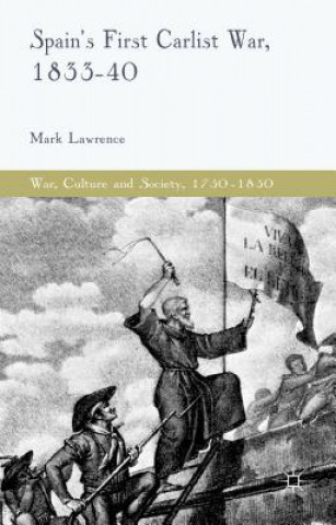 Kniha Spain's First Carlist War, 1833-40 Mark Lawrence