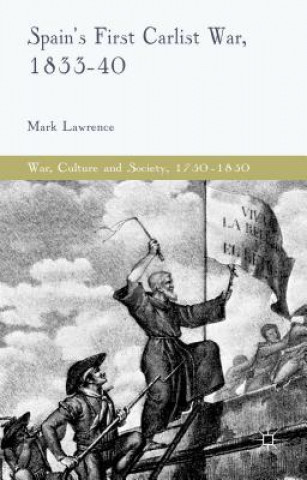 Книга Spain's First Carlist War, 1833-40 Mark Lawrence