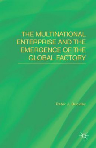 Książka Multinational Enterprise and the Emergence of the Global Factory Peter J. Buckley
