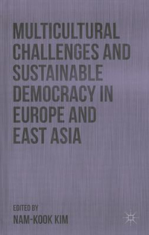 Kniha Multicultural Challenges and Sustainable Democracy in Europe and East Asia N. Kim