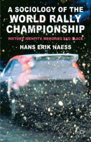 Kniha Sociology of the World Rally Championship Hans Erik Naess