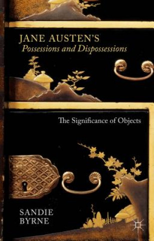 Carte Jane Austen's Possessions and Dispossessions Sandie Byrne