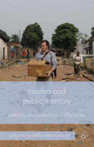 Kniha Trauma and Public Memory J. Goodall